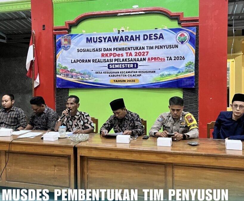Pemerintah Desa Kesugihan Gelar Musyawarah Desa Penyampaian Realisasi APBDes Semester I dan Pembentukan Tim Penyusun RKPDes Tahun 2027